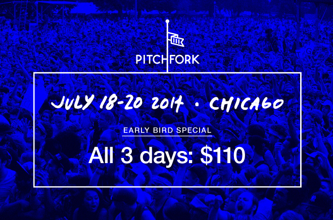 pitchfork 2014 early bird special