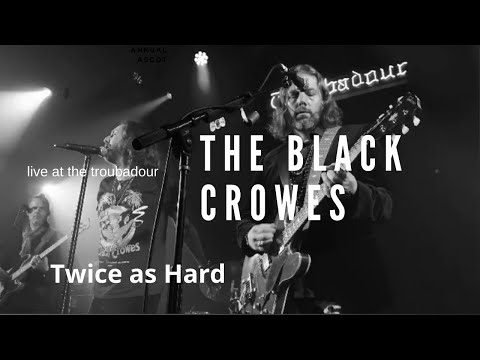 The black crowes live at the troubadour twice as hard