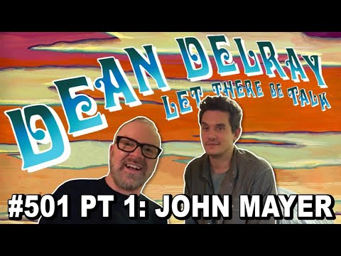 John Mayer Interview Part 1 | Dean Delray&#039;s Let There Be Talk EP 501