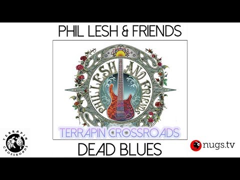 Phil Lesh &amp; Friends: Dead Blues Live at Terrapin Crossroads 6/9/18