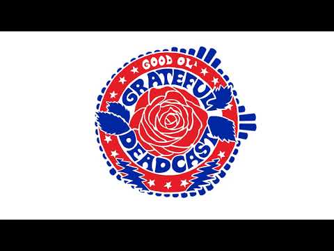 Good Ol&#039; Grateful Deadcast - Episode 1 Workingman’s Dead 50: Uncle John’s Band