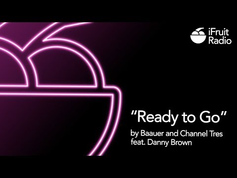 “Ready to Go” by Baauer and Channel Tres feat. Danny Brown