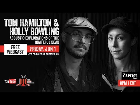 Tom Hamilton &amp; Holly Bowling - Acoustic Explorations of the Grateful Dead :: 6/1/18 :: The Cap