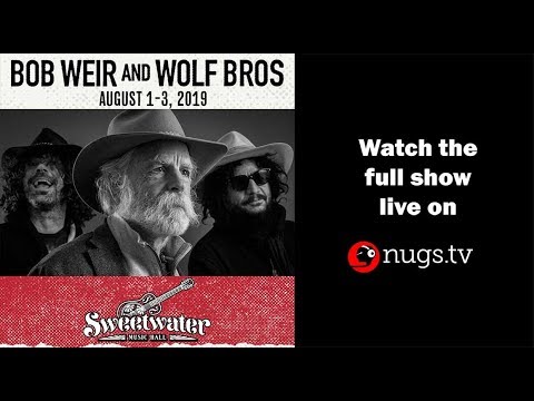 Bob Weir &amp; Wolf Bros Sweetwater Music Hall 8/1/19