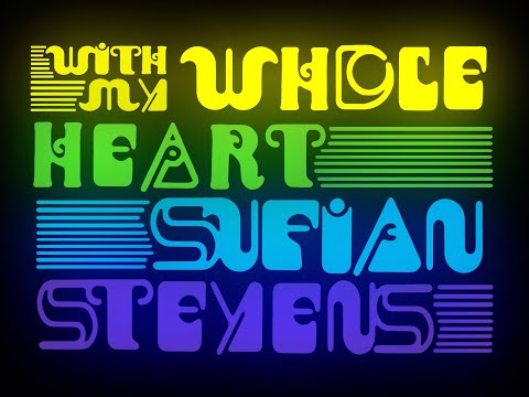 Sufjan Stevens - With My Whole Heart [Official Audio]